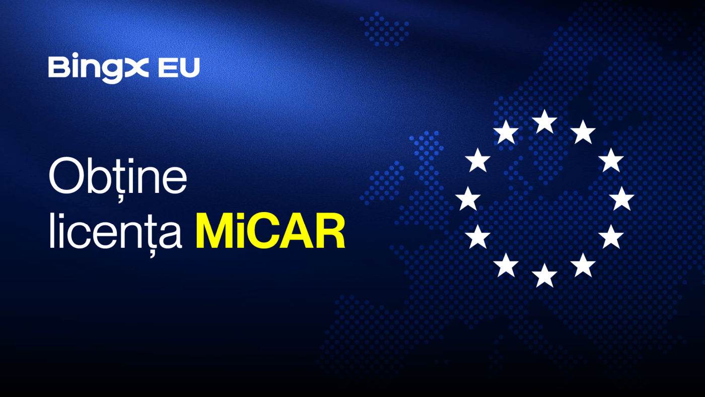 BingX EU obține licența MiCAR și extinde serviciile cripto în 29 de țări din Europa