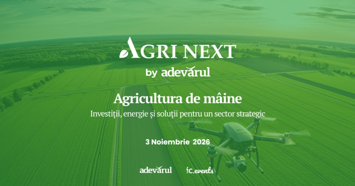 Agri Next 2026: Conferință la București despre investițiile și securitatea alimentară în România
