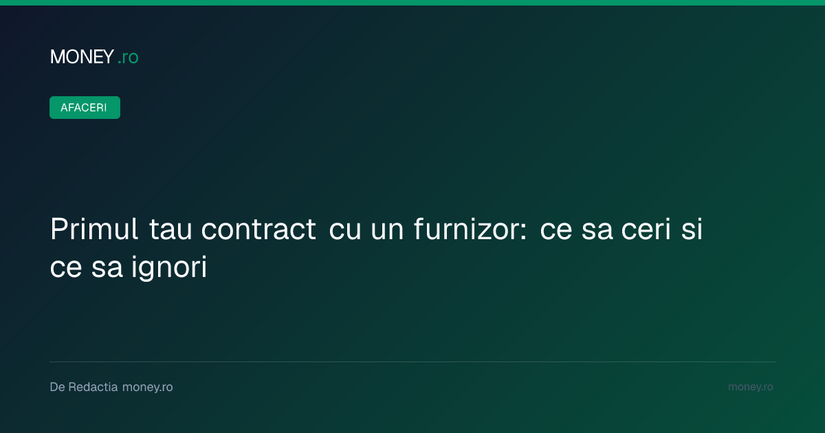 Negocierea primului contract cu un furnizor: de ce prețul nu este singura variabilă importantă