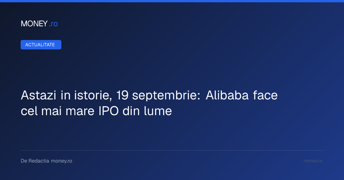 Alibaba a marcat un moment istoric pe Wall Street prin cea mai mare operațiune de IPO de până atunci