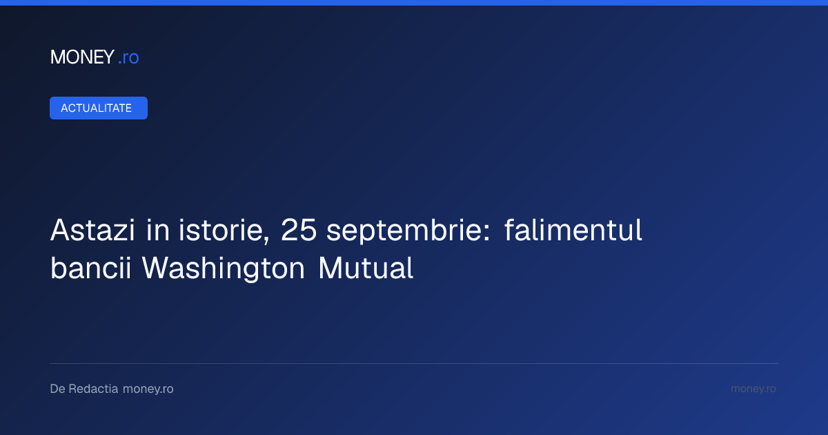 Falimentul Washington Mutual: cel mai mare colaps al unei instituții de economii din istoria SUA